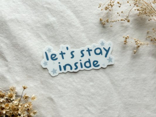 Let’s Stay Inside Vinyl Sticker
